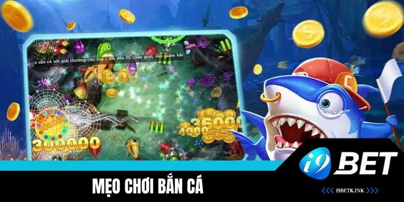 Thủ thuật bắn nhiều cá lớn