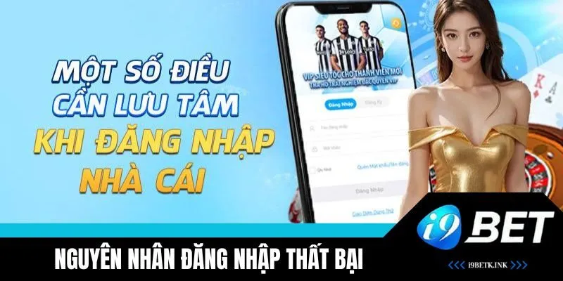 Nguyên nhân đăng nhập i9BET không thành công