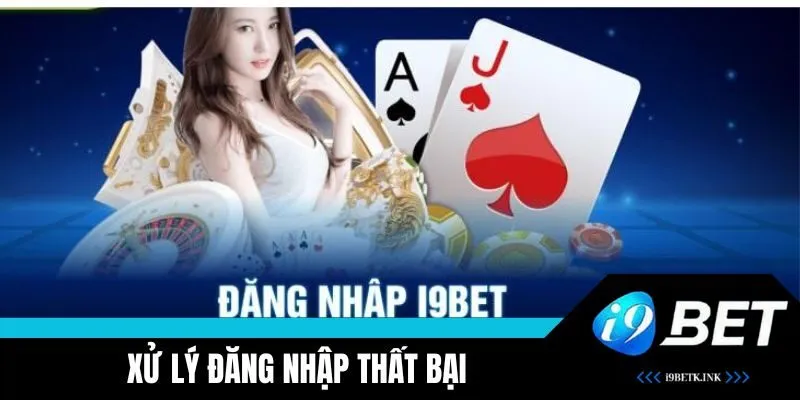Xử lý đăng nhập i9BET thất bại