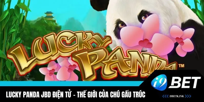 Chơi game Lucky Panda siêu dễ thương, nổ hũ lớn
