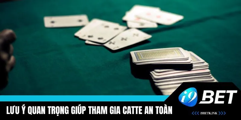 Lưu ý quan trọng giúp tham gia Catte an toàn hơn