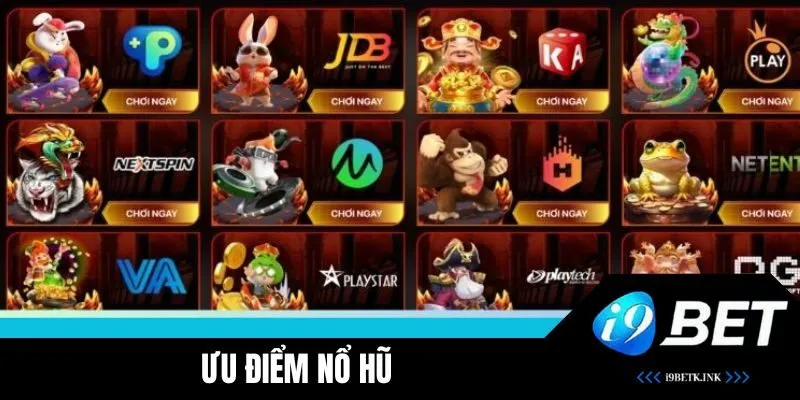Ưu điểm sảnh Nổ Hũ