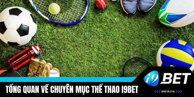 Chuyên mục thể thao hấp dẫn tại nền tảng i9BET