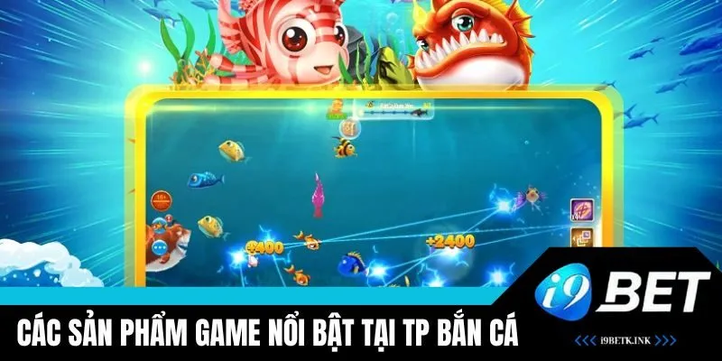 Trải nghiệm sản phẩm bắn cá hấp dẫn tại sảnh